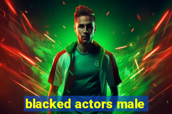 blacked actors male